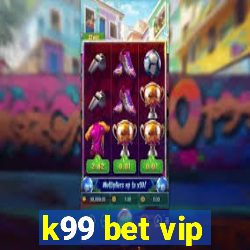 k99 bet vip